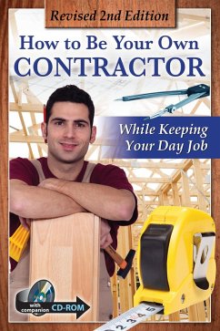 How to Be Your Own Contractor and Save Thousands on Your New House Or Renovation: While Keeping Your Day Job With Companion CD-ROM REVISED 2ND EDITION (eBook, ePUB) - Davis, Tanya