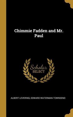 Chimmie Fadden and Mr. Paul - Levering, Albert; Townsend, Edward Waterman