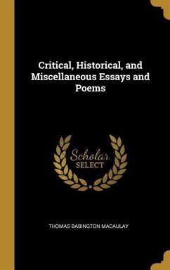 Critical, Historical, and Miscellaneous Essays and Poems - Macaulay, Thomas Babington
