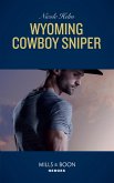 Wyoming Cowboy Sniper (Mills & Boon Heroes) (Carsons & Delaneys: Battle Tested, Book 2) (eBook, ePUB)