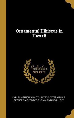 Ornamental Hibiscus in Hawaii - Wilcox, Earley Vernon; Holt, Valentine S