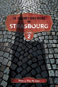 Le Secret des rues de Strasbourg - TOME 2 - de Leur, Thierry van