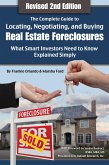 The Complete Guide to Locating, Negotiating, and Buying Real Estate Foreclosures: What Smart Investors Need to Know- Explained Simply Revised 2nd Edition (eBook, ePUB)