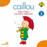 Caillou - Folgen 209-214: Spaß im Regen (MP3-Download)