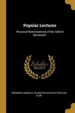 Popular Lectures: Personal Reminiscences of the 'Oxford Movement'