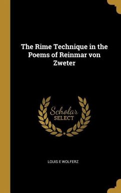 The Rime Technique in the Poems of Reinmar von Zweter - Wolferz, Louis E