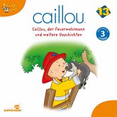 Caillou - Folgen 155-166: Caillou, der Feuerwehrmann (MP3-Download)