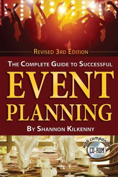 The Complete Guide to Successful Event Planning with Companion CD-ROM REVISED 3rd Edition With Companion CD-ROM (eBook, ePUB) - Kilkenny, Shannon