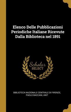 Elenco Delle Pubblicazioni Periodiche Italiane Ricevute Dalla Biblioteca nel 1891