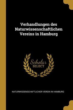 Verhandlungen Des Naturwissenschaftlichen Vereins in Hamburg