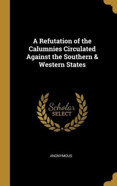 A Refutation of the Calumnies Circulated Against the Southern & Western States - Anonymous