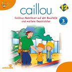 Caillou - Folgen 143-154: Caillous Abenteuer auf der Baustelle (MP3-Download)