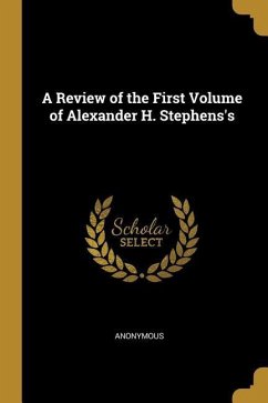A Review of the First Volume of Alexander H. Stephens's