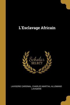 L'Esclavage Africain - Cardinal, Charles Martial Allemand Lavig
