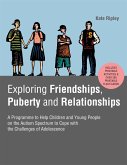 Exploring Friendships, Puberty and Relationships: A Programme to Help Children and Young People on the Autism Spectrum to Cope with the Challenges of