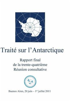 Rapport Final de la Trente-Quatrième Réunion Consultative Du Traité Sur l'Antar - Reunion Consultative Du Traite Sur L'