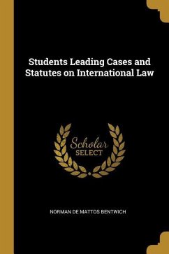 Students Leading Cases and Statutes on International Law - Bentwich, Norman De Mattos