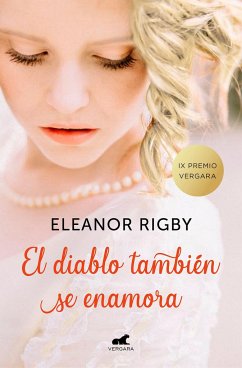 El Diablo También Se Enamora (Premio Vergara de Novela Romantica 2018) / The Devil Also Falls in Love - Rigby, Eleanor