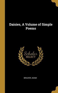 Daisies, A Volume of Simple Poems - Adam, Brazier