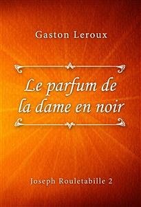 Le parfum de la dame en noir (eBook, ePUB) - Leroux, Gaston