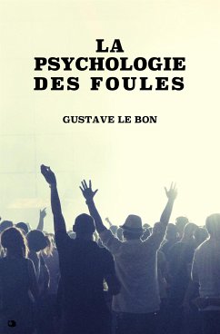 La psychologie des foules (eBook, ePUB) - Le Bon, Gustave