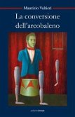 La conversione dell'arcobaleno (eBook, ePUB)