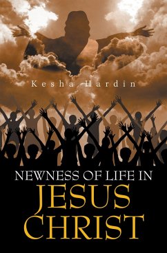 Newness of Life in Jesus Christ (eBook, ePUB) - Hardin, Kesha