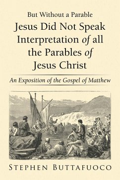Cover But Without a Parable Jesus Did Not Speak Interpretation of All the Parables of Jesus Christ (eBook, ePUB)