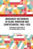 Modernist Reformers in Islam, Hinduism and Confucianism, 1865-1935 (eBook, PDF)