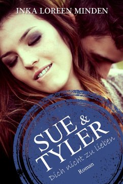 Cover Sue & Tyler / Dich nicht zu lieben Bd.4 (eBook, ePUB)
