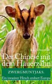 Der Chinese mit dem Hauerzahn. Zwergmuntjaks. Ein invasiver Hirsch erobert Europa (eBook, ePUB)