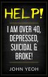 Help! I am over 40, Depressed, Suicidal... - Bild 1