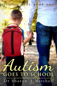 Autism Goes to School (School Daze, #1) (eBook, ePUB) - Mitchell, Sharon A.