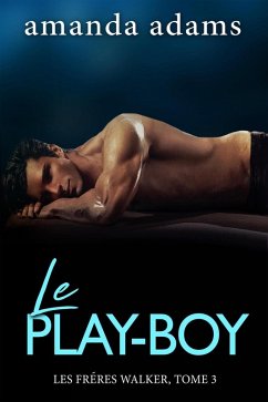 Le Play-Boy (Les Frères Walker, #3) (eBook, ePUB) - Adams, Amanda