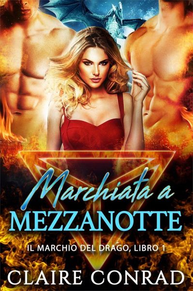 Marchiata a Mezzanotte (Il Marchio del Drago, #1) (eBook, ePUB) Marchiata a Mezzanotte (Il Marchio del Drago, #1) (eBook, ePUB)