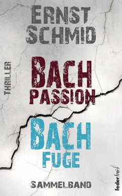 Thriller Sammelband: Bachpassion und Bachfuge (eBook, ePUB) - Schmid, Ernst