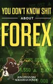 You Don't Know Shit About Forex (eBook, ePUB)