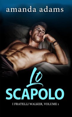 Lo scapolo (I Fratelli Walker, #1) (eBook, ePUB) - Adams, Amanda