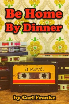 Be Home By Dinner (eBook, ePUB) - Franke, Carl