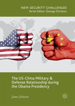 The US-China Military and Defense Relationship during the Obama Presidency - Johnson, James