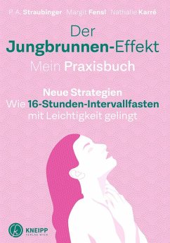 Der Jungbrunnen-Effekt. Mein Praxisbuch - Straubinger, P. A.;Fensl, Margit;Karré, Nathalie