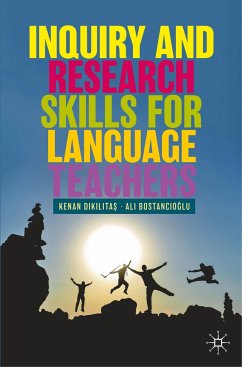 Inquiry and Research Skills for Language Teachers - Dikilitas, Kenan;Bostancioglu, Ali