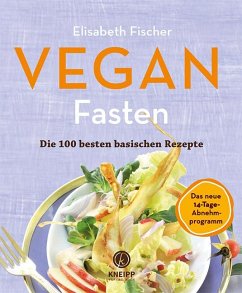 Vegan Fasten - Die 100 besten basischen Rezepte - Fischer, Elisabeth