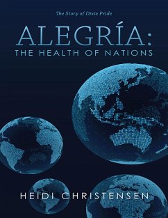 Cover Alegría: The Health of Nations: The Story of Dixie Pride (eBook, ePUB)
