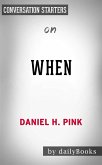 When: The Scientific Secrets of Perfect Timing by Daniel H. Pink   Conversation Starters (eBook, ePUB)