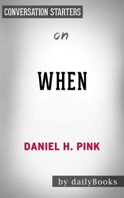 When: The Scientific Secrets of Perfect Timing by Daniel H. Pink   Conversation Starters (eBook, ePUB) - dailyBooks