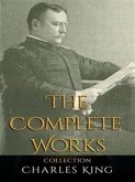 Charles King: The Complete Works (eBook, ePUB)