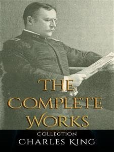 Charles King: The Complete Works (eBook, ePUB) - King, Charles