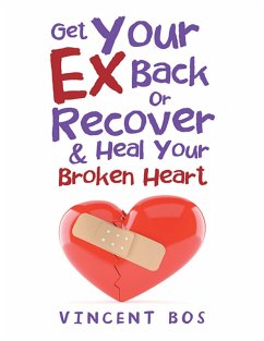 Cover Get Your Ex Back or Recover: & Heal Your Broken Heart (eBook, ePUB)