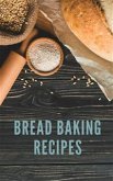 Bread Baking Recipes (eBook, ePUB)